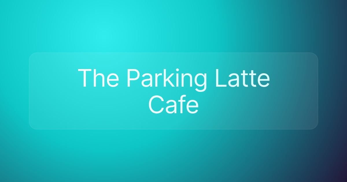 The Parking Latte Cafe