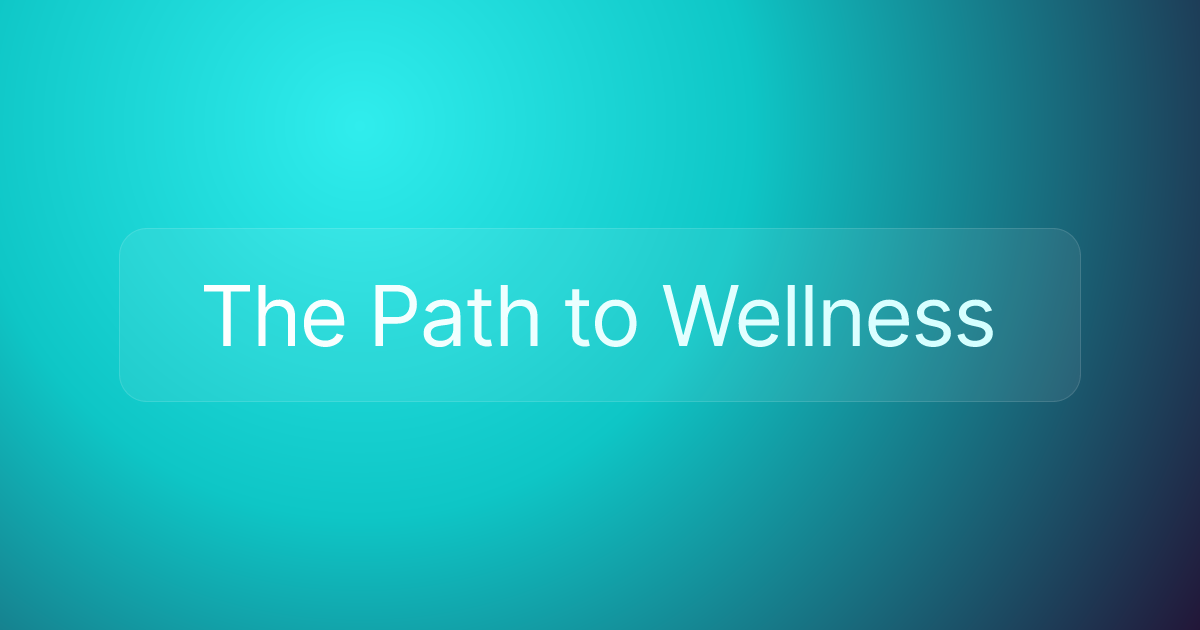 The Path to Wellness