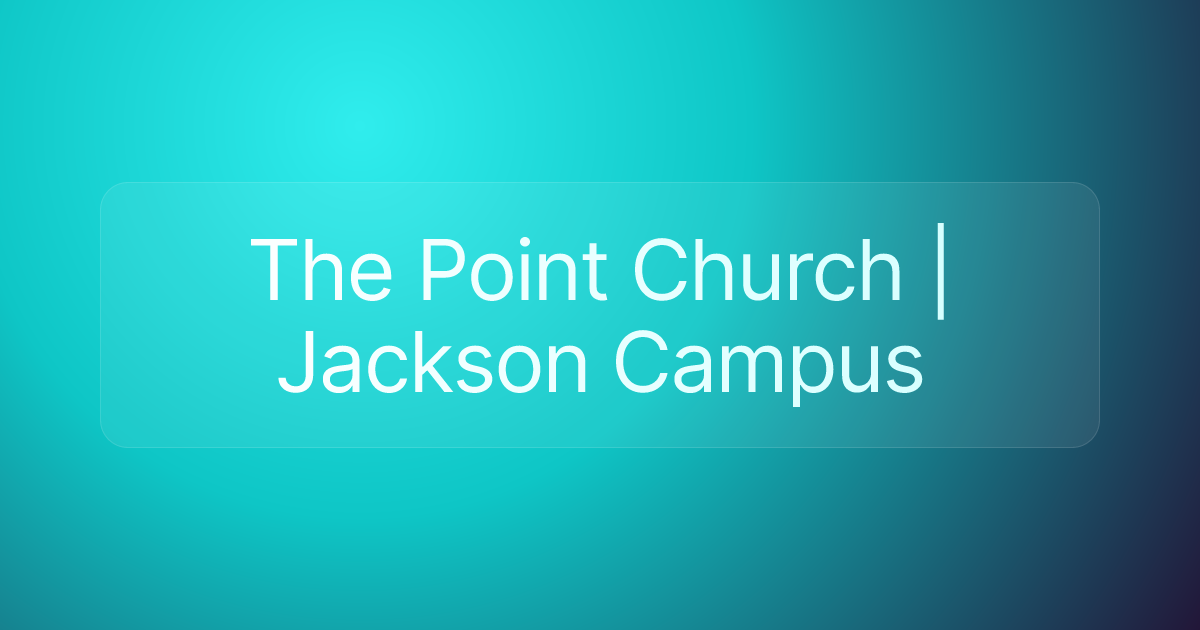 The Point Church | Jackson Campus
