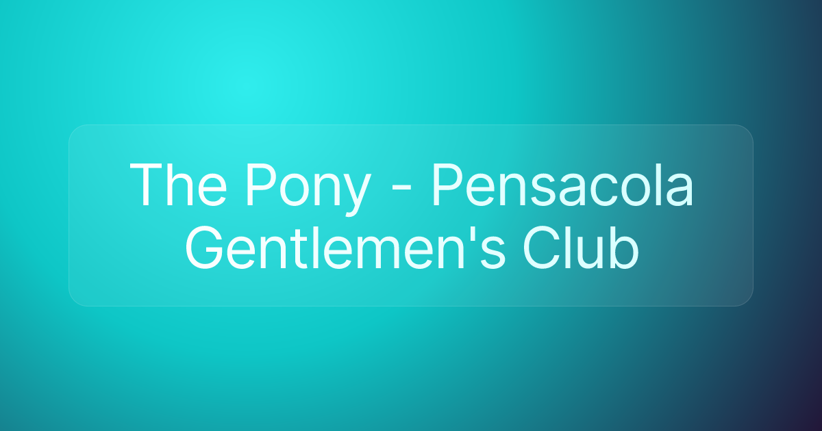 The Pony - Pensacola Gentlemen's Club