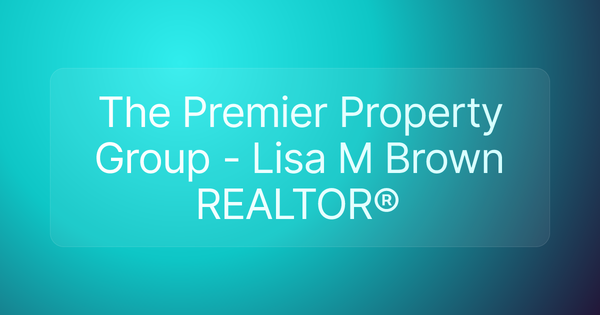 The Premier Property Group - Lisa M Brown REALTOR®