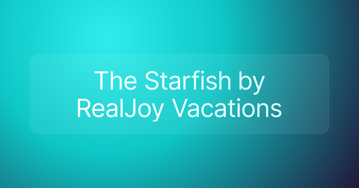 The Starfish by RealJoy Vacations