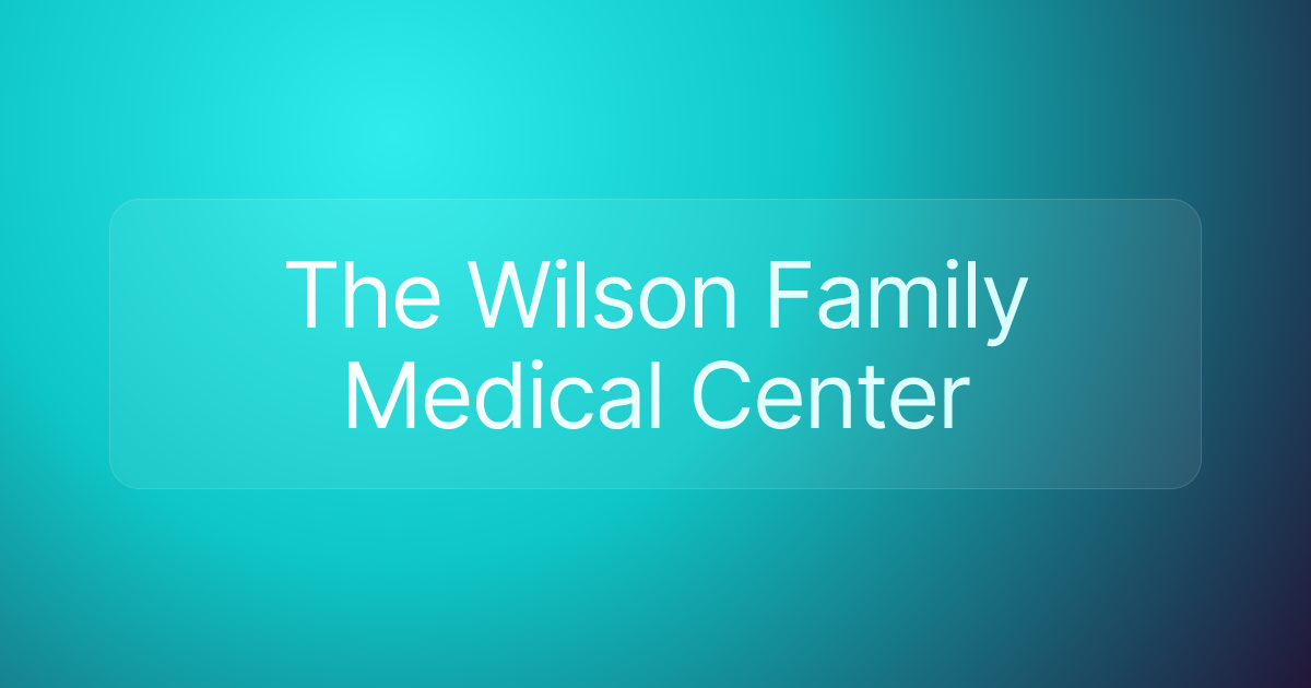 The Wilson Family Medical Center
