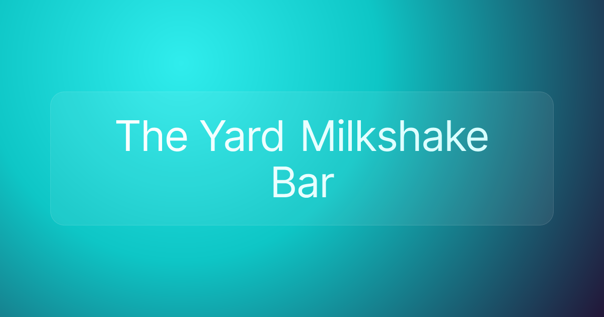 The Yard Milkshake Bar
