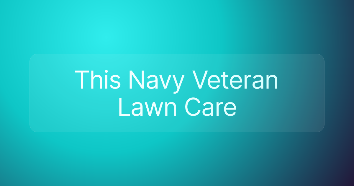 This Navy Veteran Lawn Care