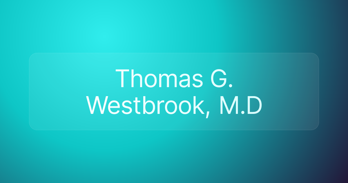 Thomas G. Westbrook, M.D