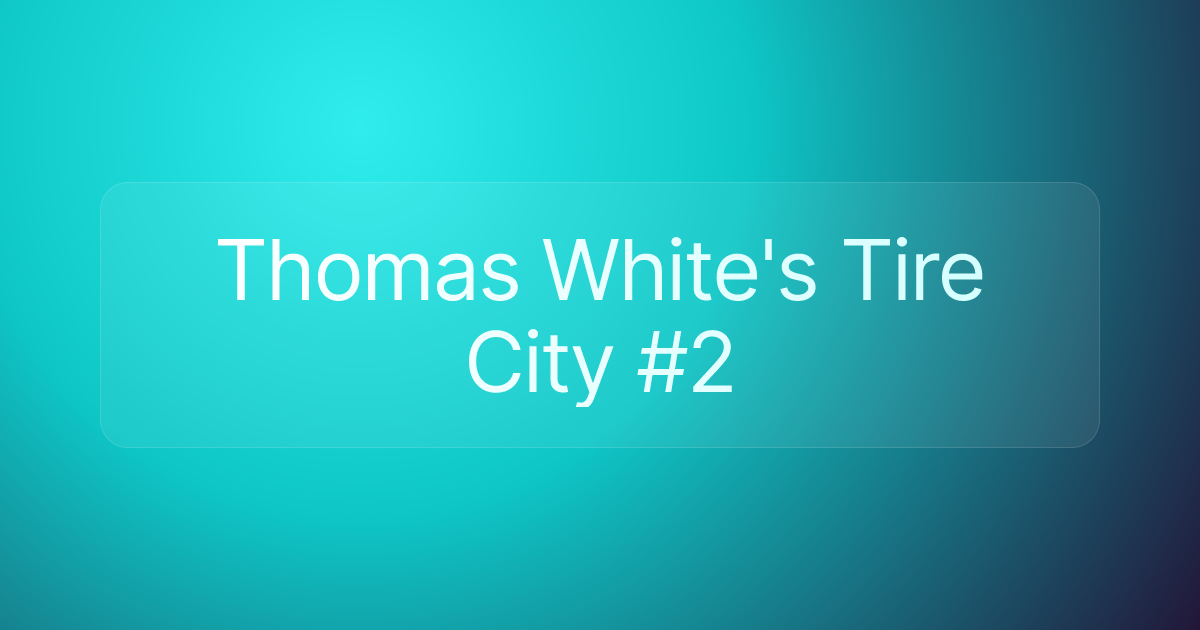 Thomas White's Tire City #2