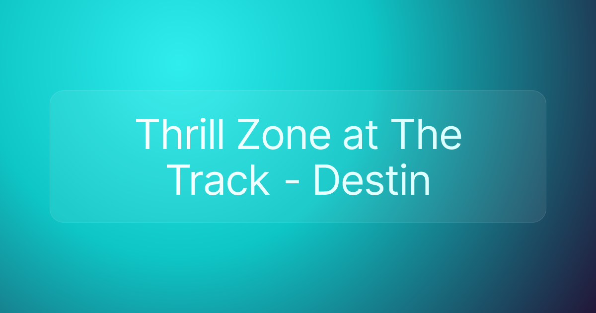 Thrill Zone at The Track - Destin