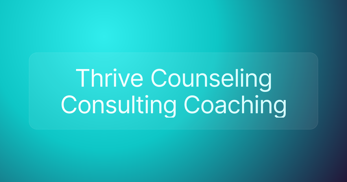 Thrive Counseling Consulting Coaching