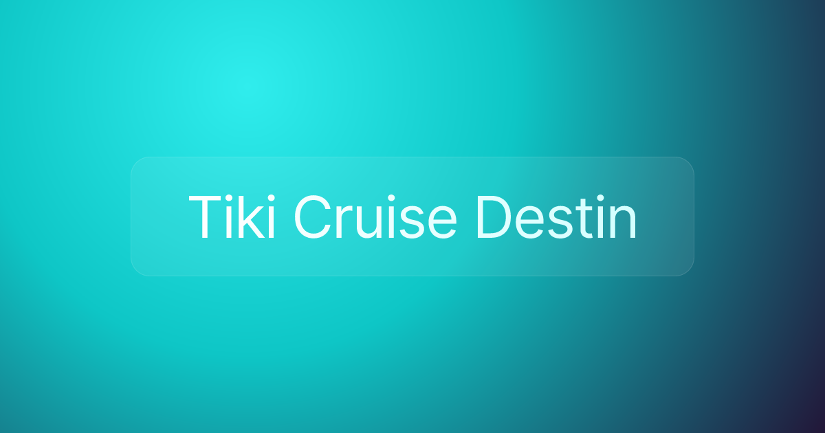 Tiki Cruise Destin