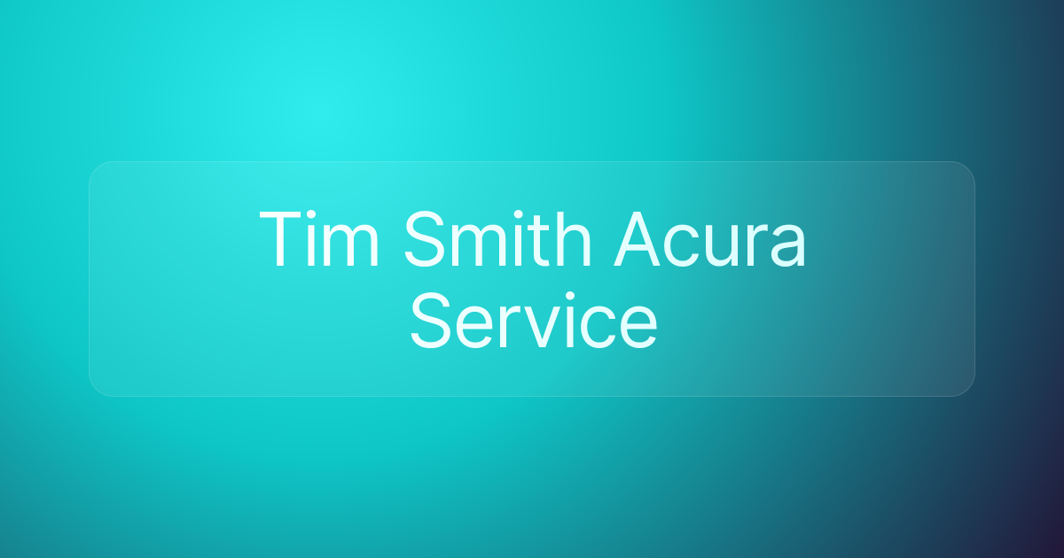 Tim Smith Acura Service