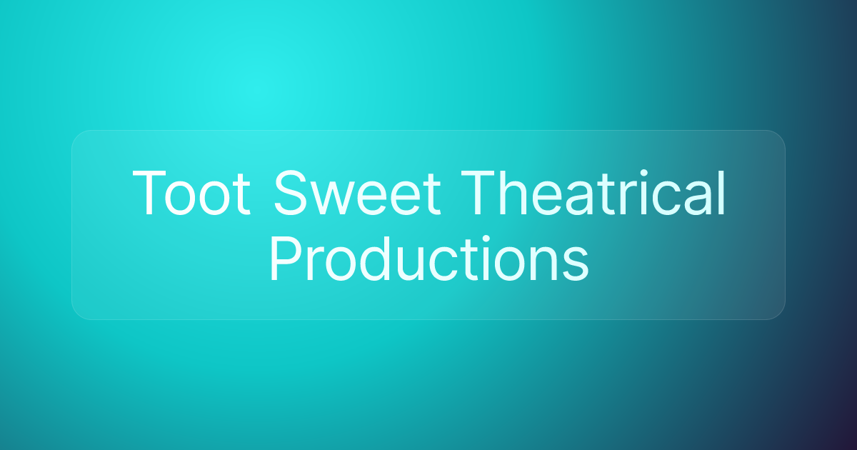 Toot Sweet Theatrical Productions