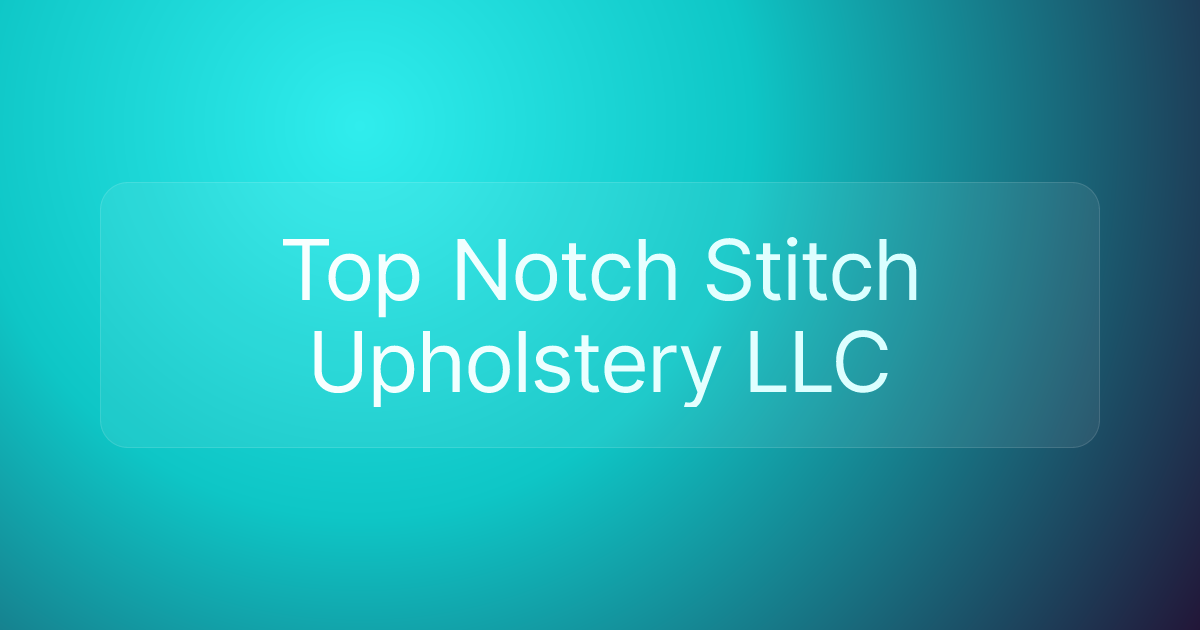 Top Notch Stitch Upholstery LLC