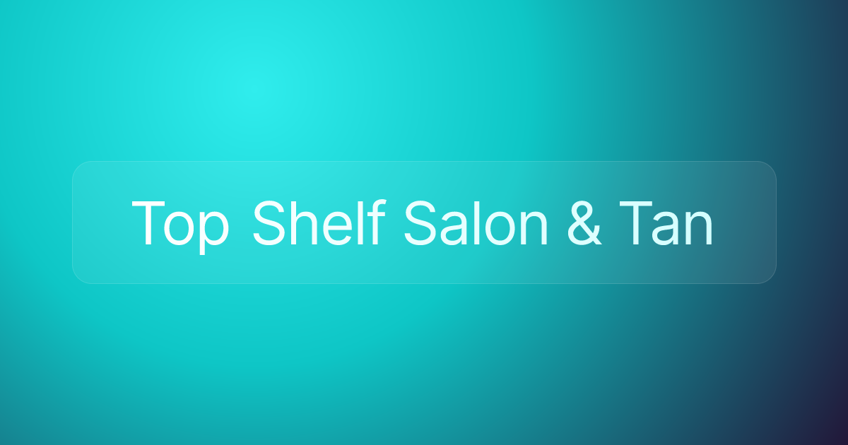 Top Shelf Salon & Tan