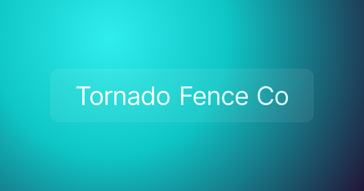 Tornado Fence Co