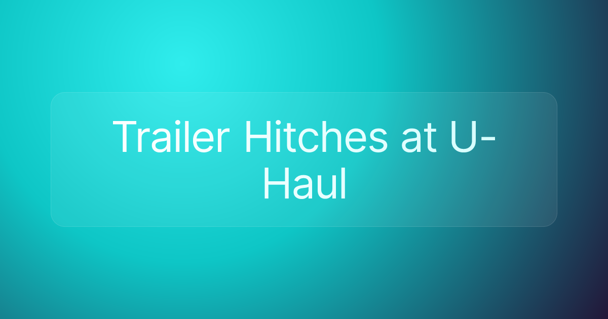 Trailer Hitches at U-Haul