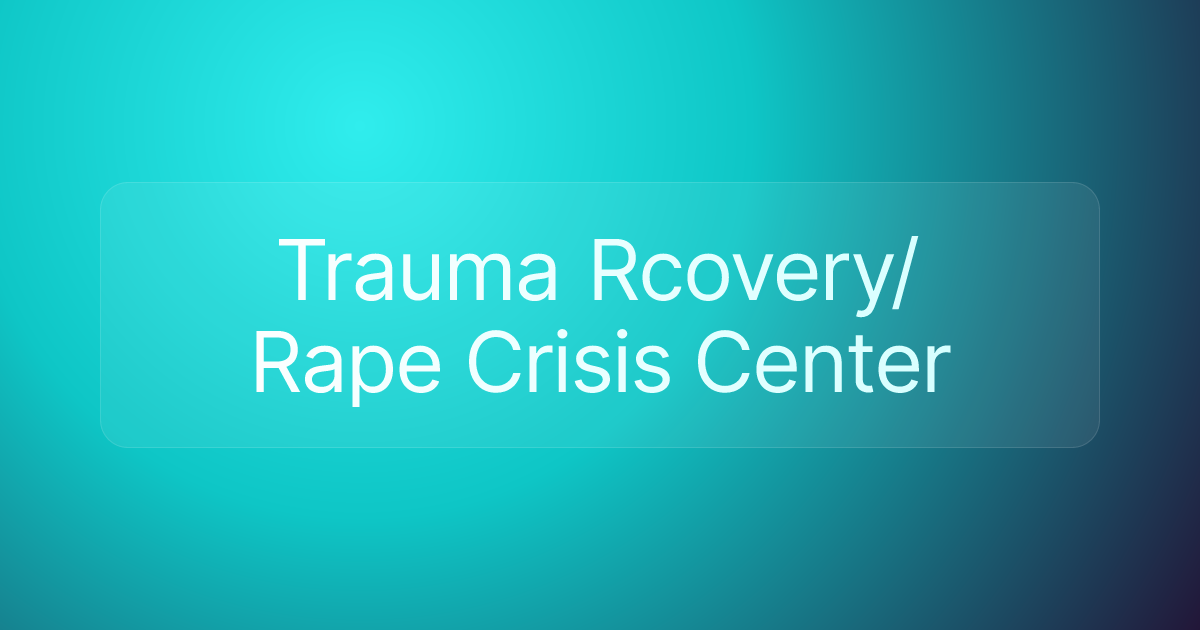 Trauma Rcovery/Rape Crisis Center