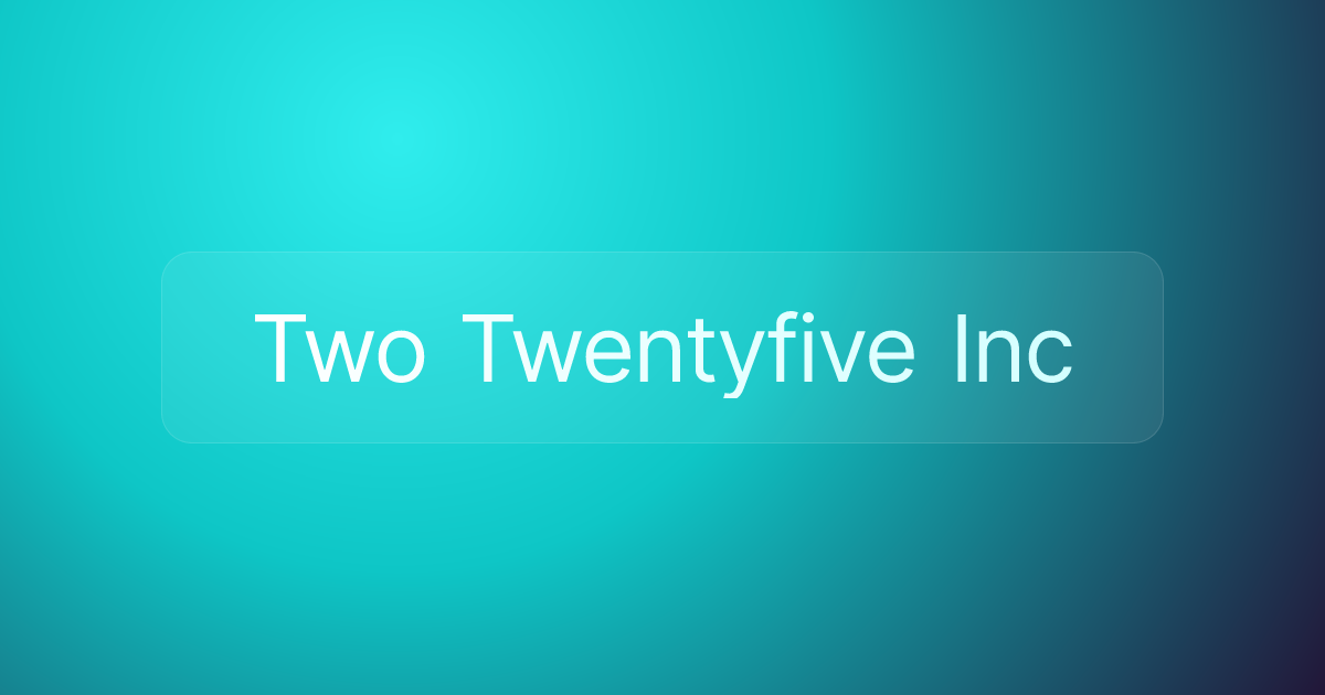 Two Twentyfive Inc