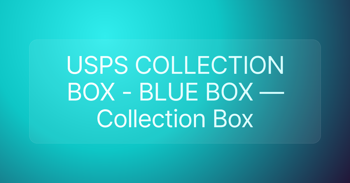USPS COLLECTION BOX - BLUE BOX — Collection Box