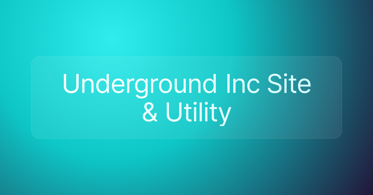 Underground Inc Site & Utility