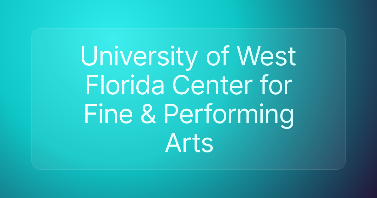 University of West Florida Center for Fine & Performing Arts