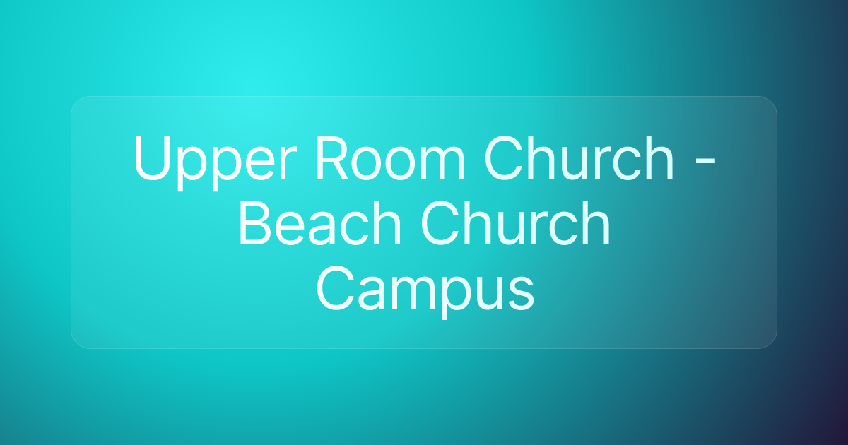 Upper Room Church - Beach Church Campus