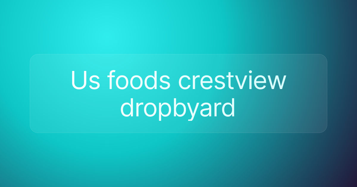 Us foods crestview dropbyard