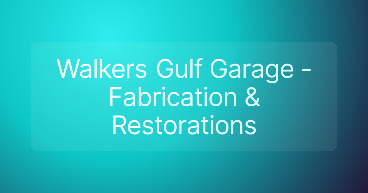 Walkers Gulf Garage -Fabrication & Restorations