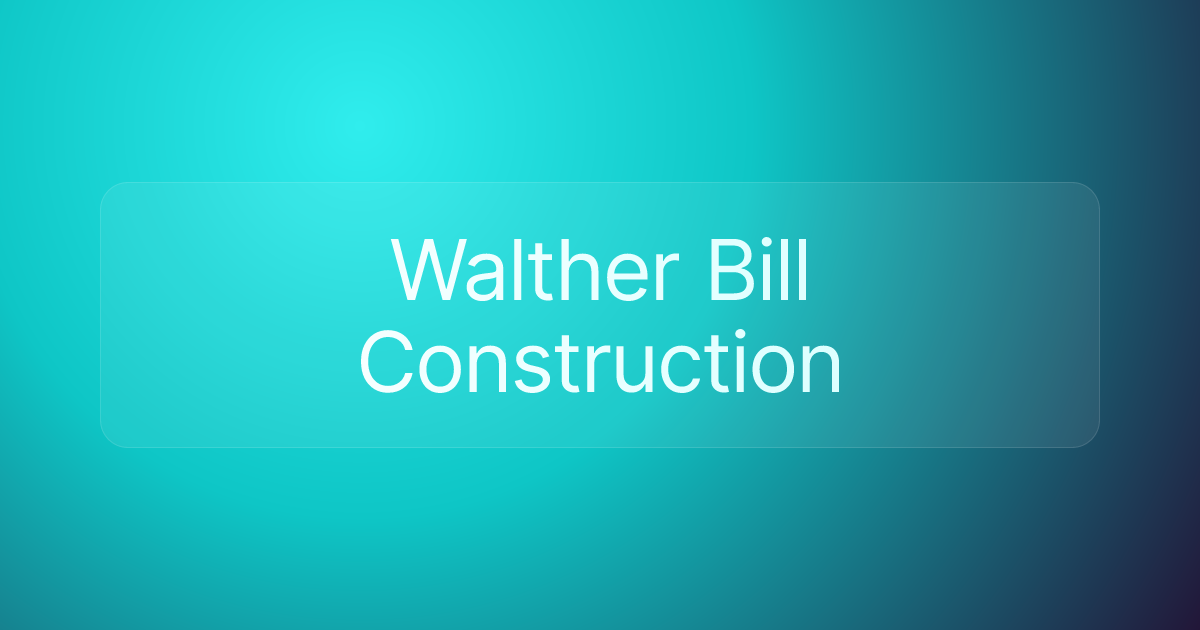 Walther Bill Construction