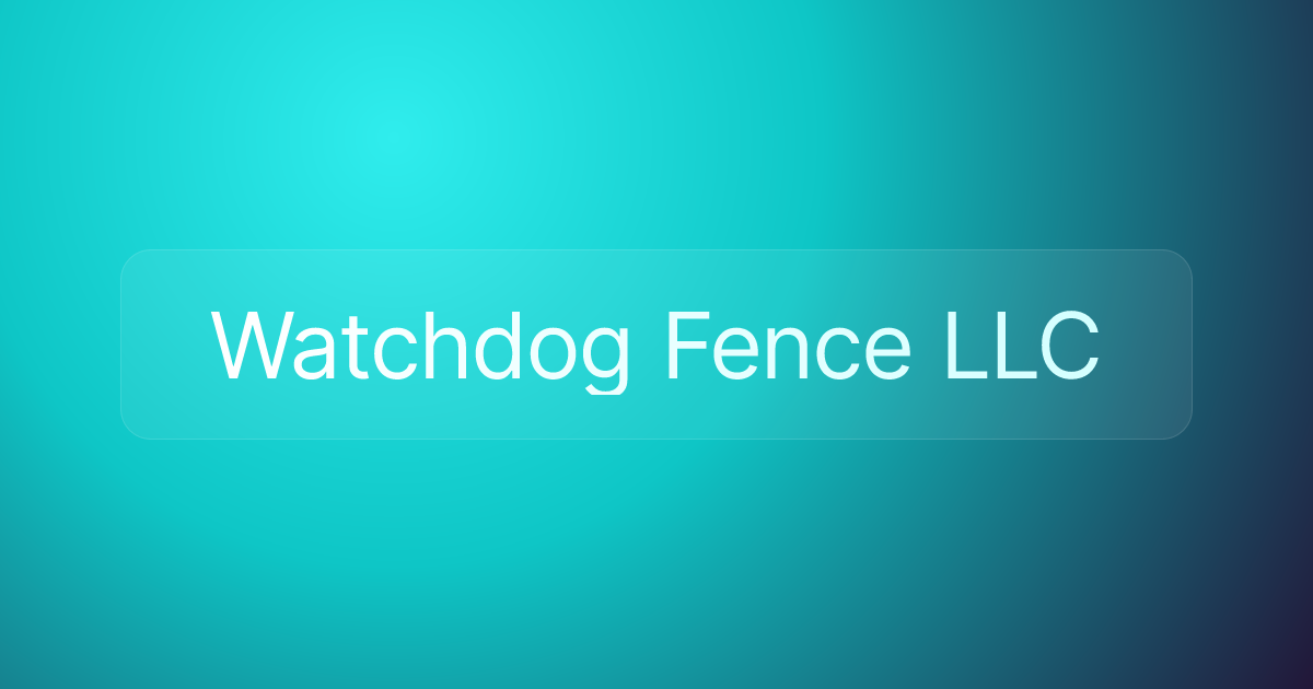 Watchdog Fence LLC
