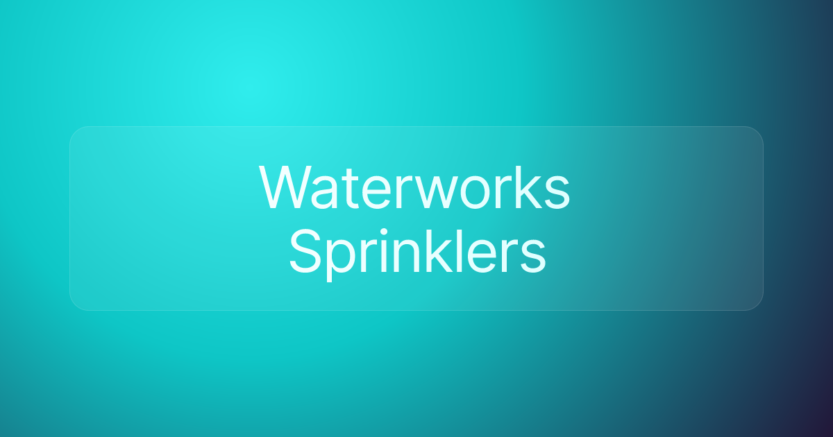 Waterworks Sprinklers