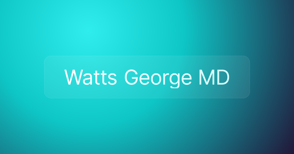 Watts George MD
