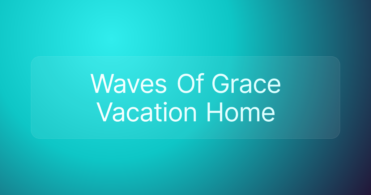 Waves Of Grace Vacation Home