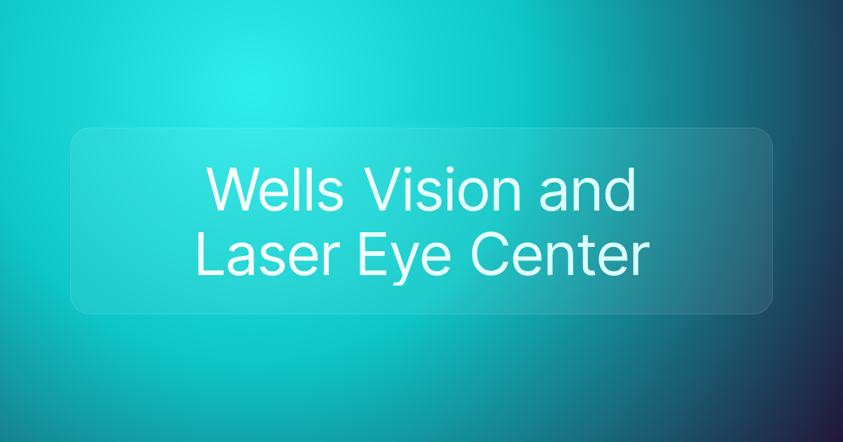 Wells Vision and Laser Eye Center