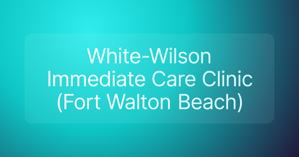 White-Wilson Immediate Care Clinic (Fort Walton Beach)
