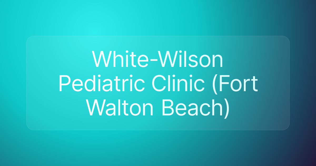 White-Wilson Pediatric Clinic (Fort Walton Beach)