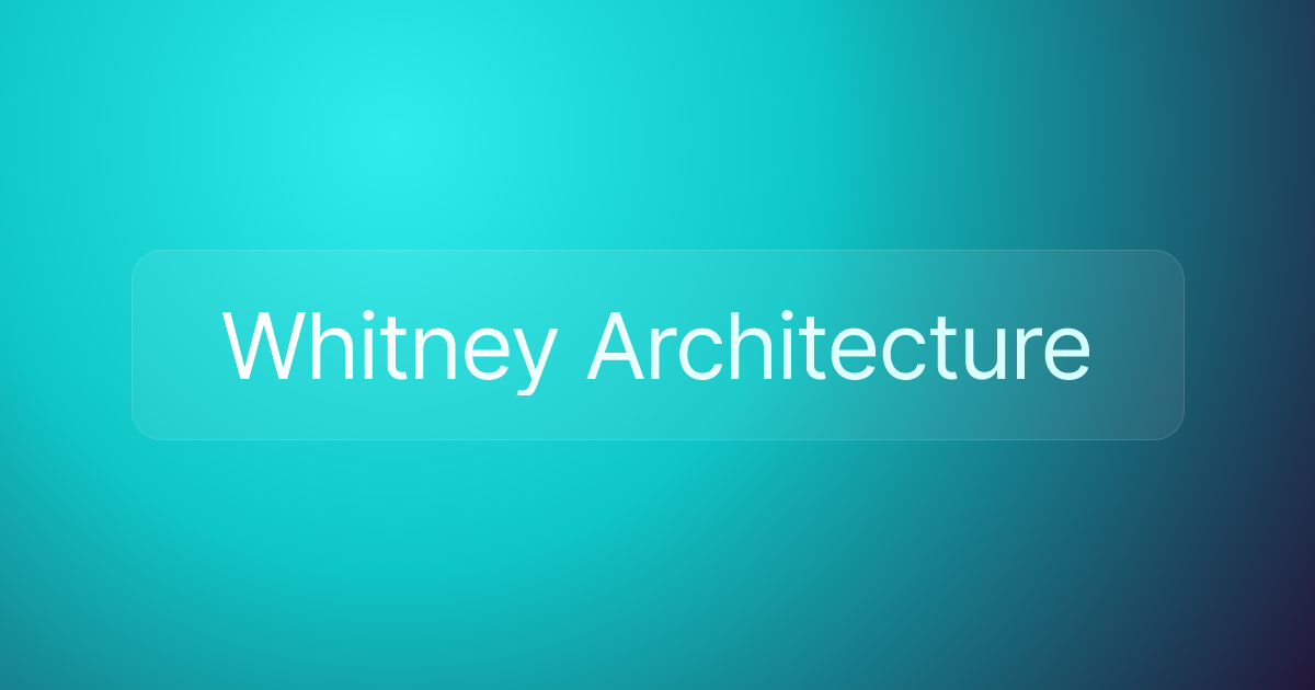 Whitney Architecture