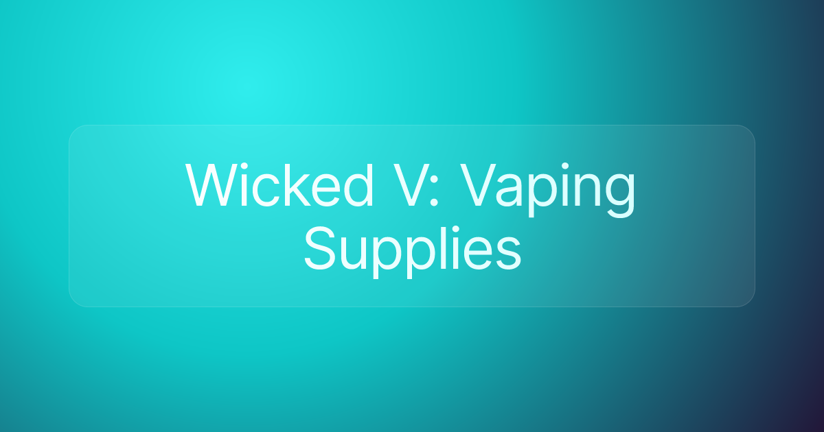 Wicked V: Vaping Supplies