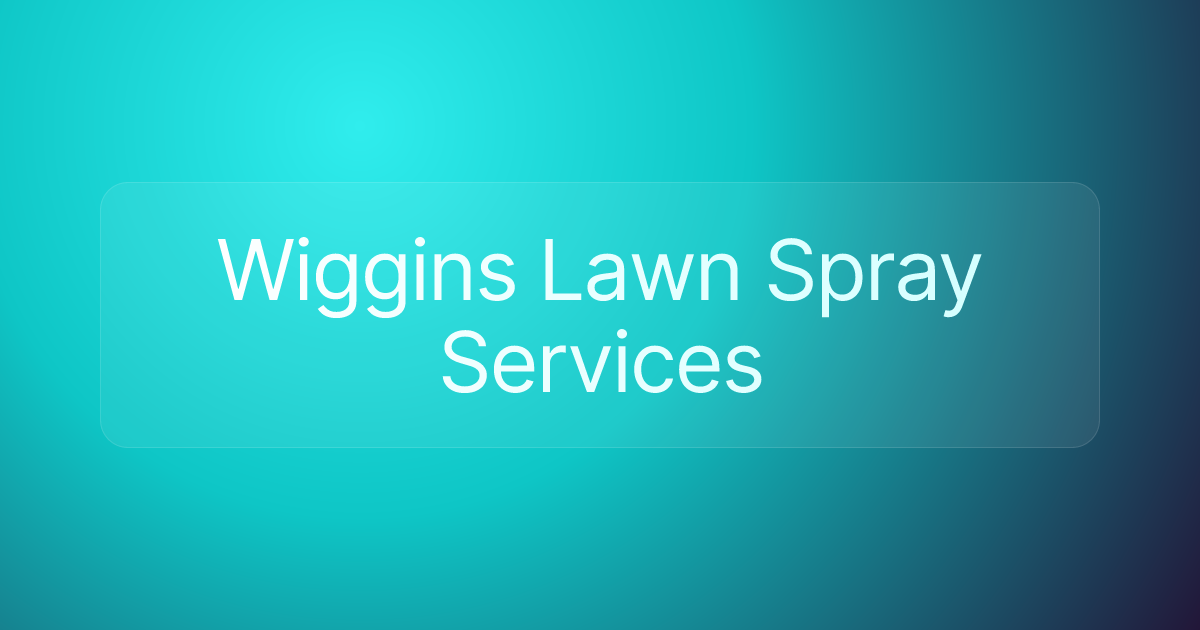 Wiggins Lawn Spray Services