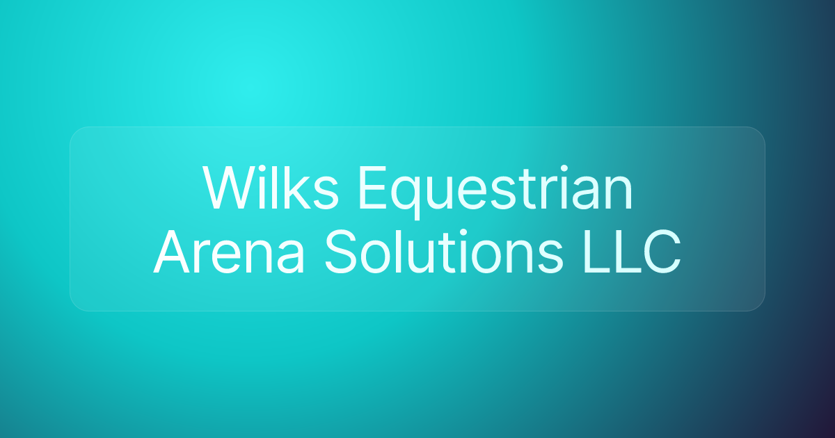 Wilks Equestrian Arena Solutions LLC