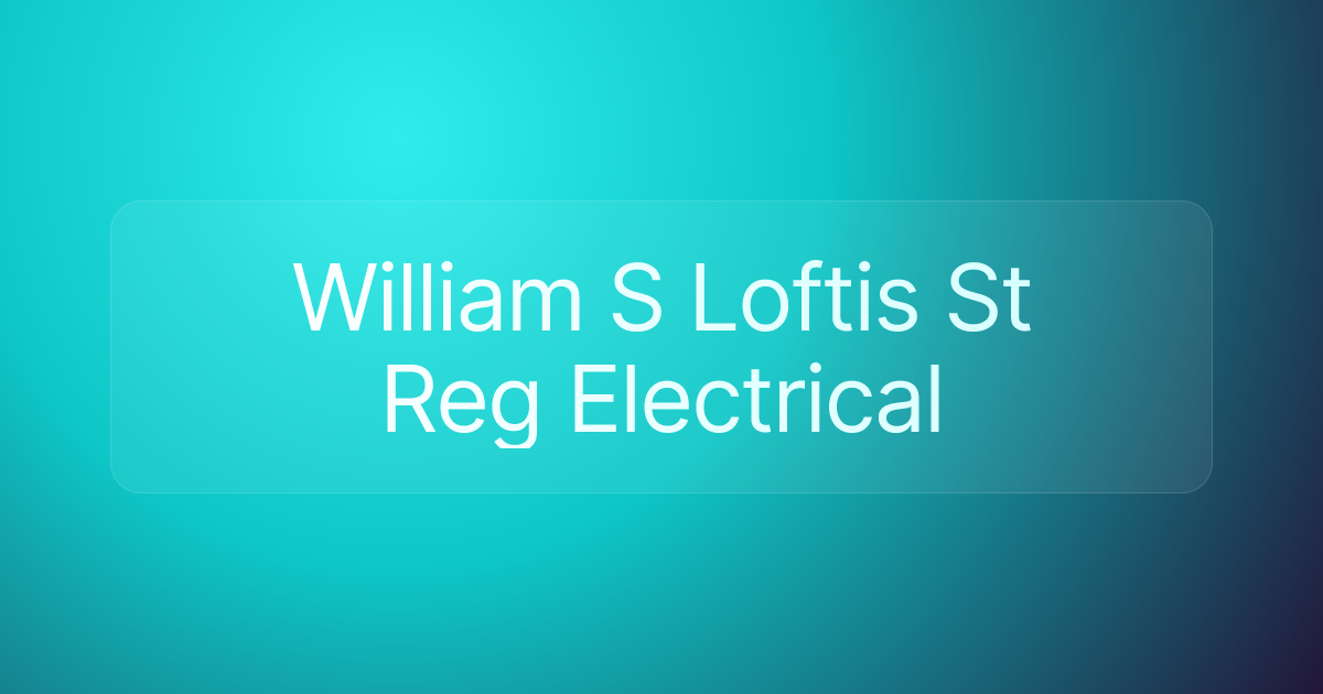 William S Loftis St Reg Electrical