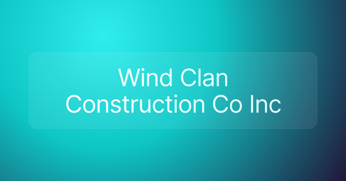 Wind Clan Construction Co Inc