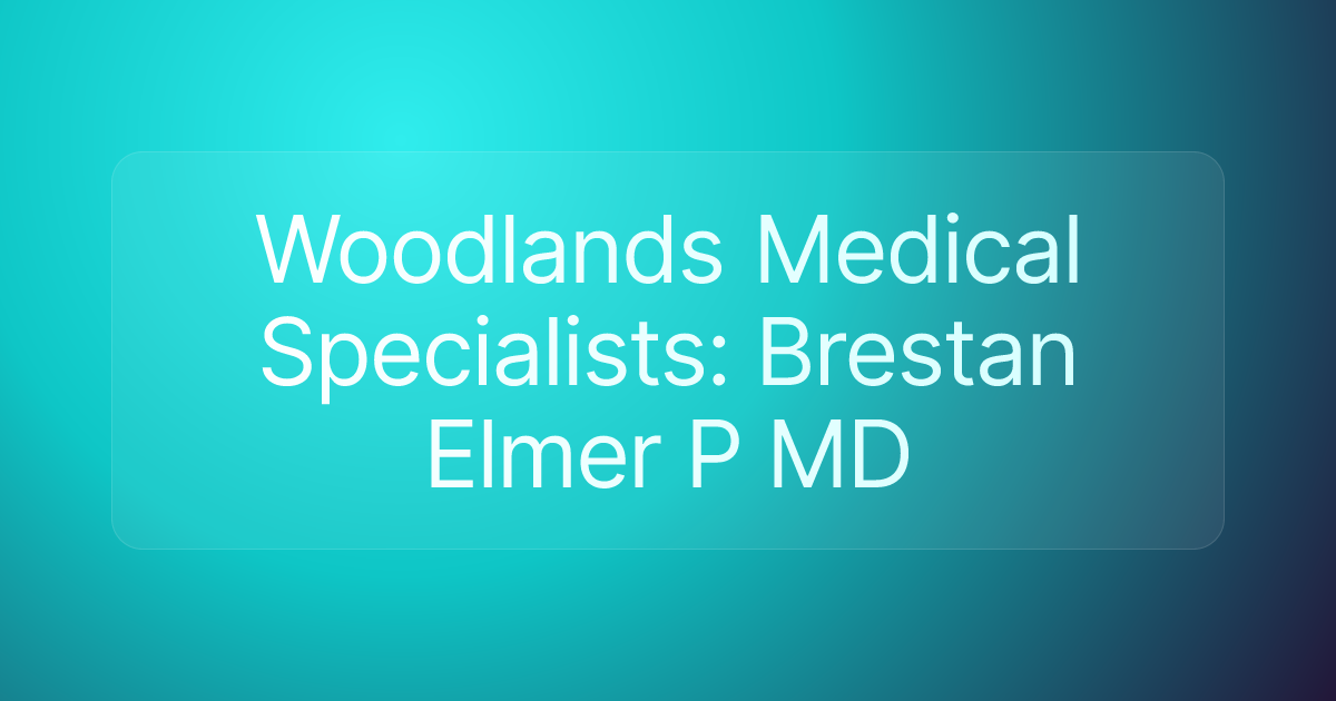 Woodlands Medical Specialists: Brestan Elmer P MD