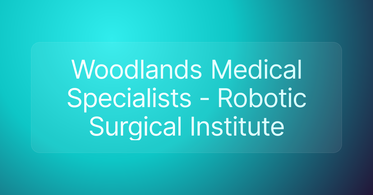 Woodlands Medical Specialists - Robotic Surgical Institute