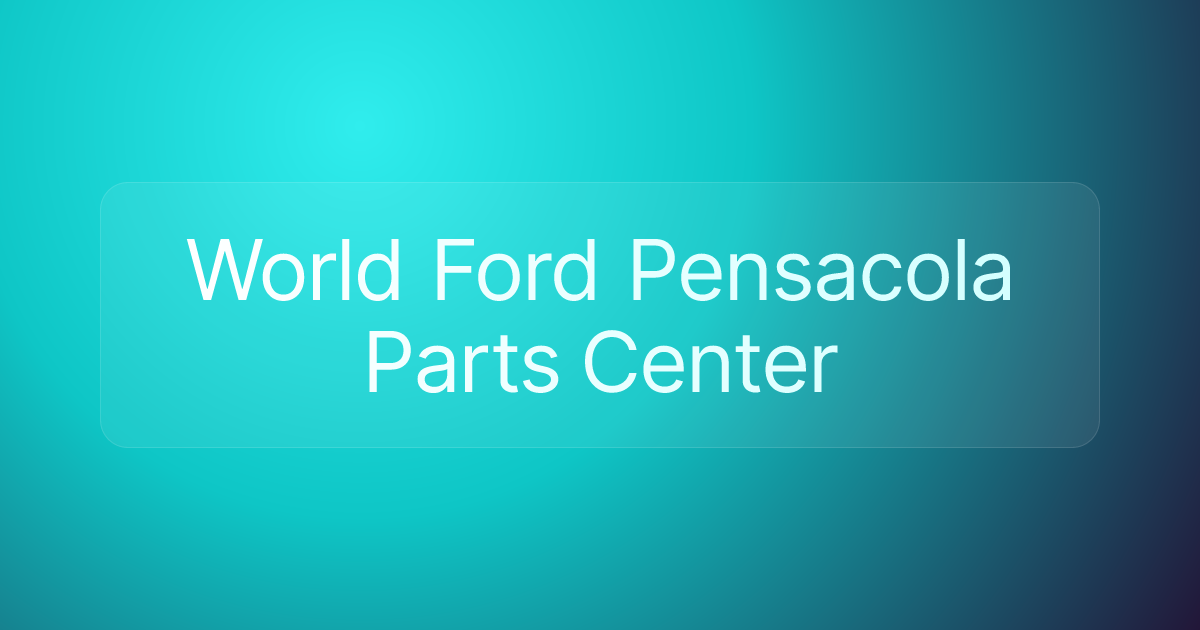 World Ford Pensacola Parts Center