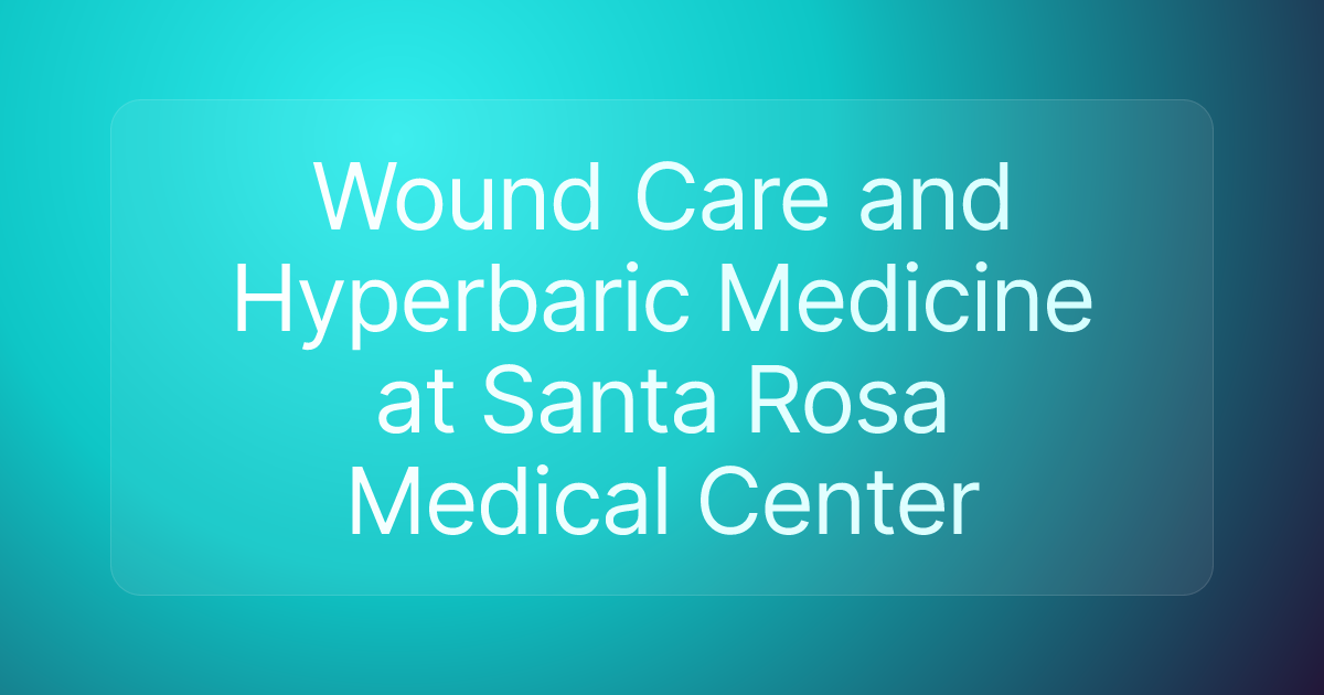 Wound Care and Hyperbaric Medicine at Santa Rosa Medical Center