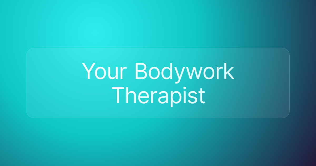 Your Bodywork Therapist