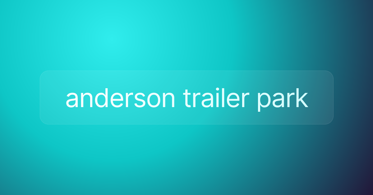 anderson trailer park