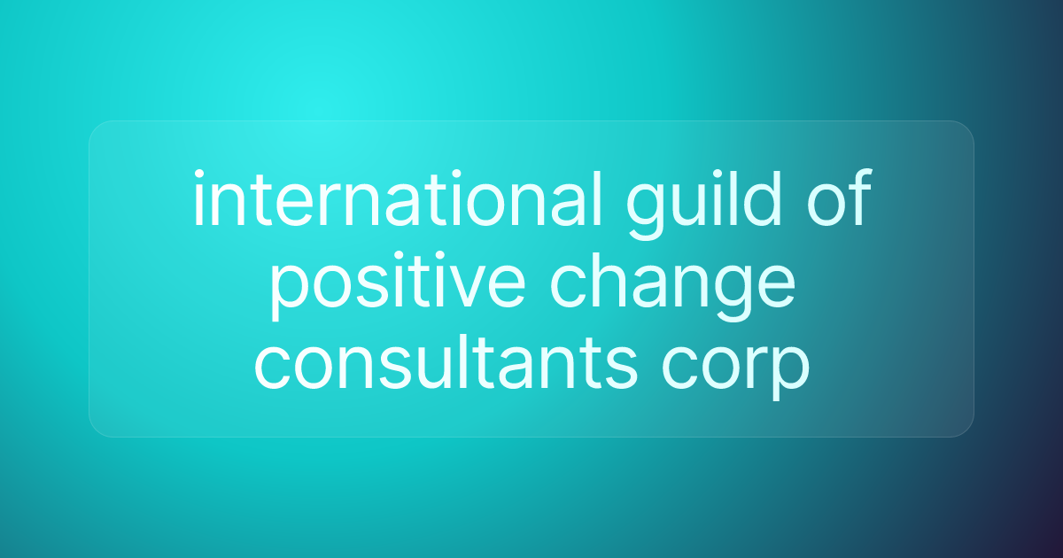 international guild of positive change consultants corp