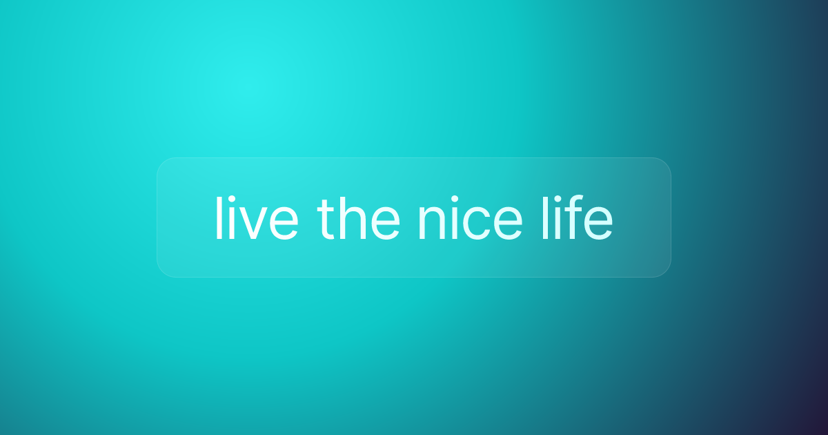 live the nice life